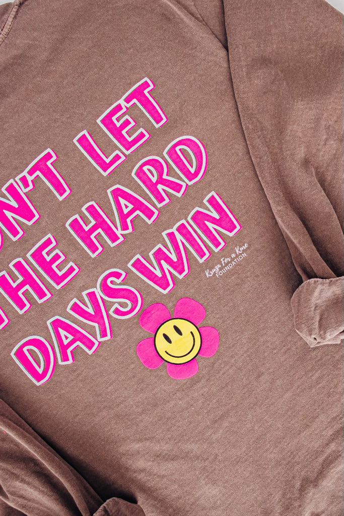 Long sleeve - Dont' Let The Hard Days Win Shirt
